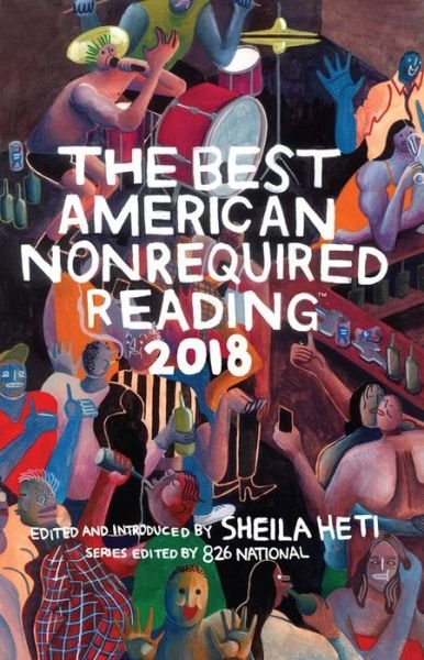 Cover for Sheila Heti · The Best American Nonrequired Reading 2018 - Best American (Paperback Bog) (2018)