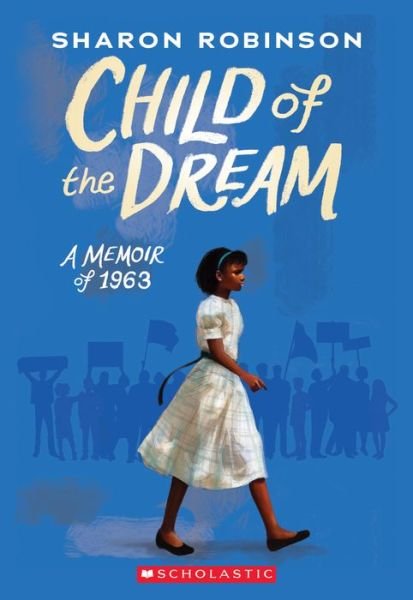 Child of the Dream (A Memoir of 1963) - Sharon Robinson - Libros - Scholastic Inc. - 9781338282818 - 1 de diciembre de 2020