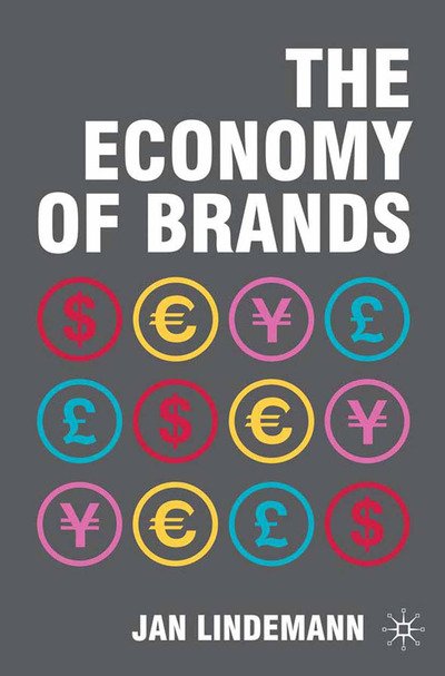 The Economy of Brands - Lindemann - Books -  - 9781349312818 - May 7, 2010