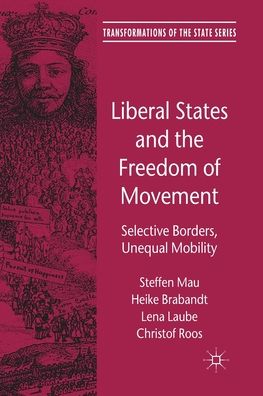 Cover for Steffen Mau · Liberal States and the Freedom of Movement: Selective Borders, Unequal Mobility - Transformations of the State (Paperback Book) [1st ed. 2012 edition] (2012)