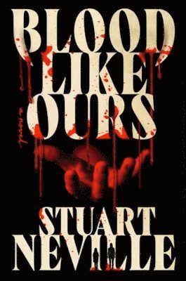 Cover for Stuart Neville · Blood Like Ours: A pulse-pounding, spine-chilling journey into the dark. 'Neville might well be Stephen King's rightful heir' (Will Dean) (Paperback Book) [ANZ Only edition] (2025)
