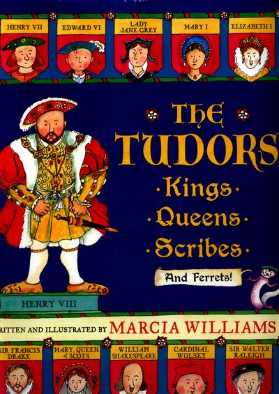 Cover for Marcia Williams · The Tudors: Kings, Queens, Scribes and Ferrets! (Paperback Book) (2016)