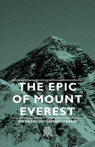 The Epic Of Mount Everest - Sir Francis Younghusband - Books - Read Books - 9781406703818 - November 17, 2006