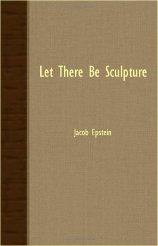 Cover for Jacob Epstein · Let There Be Sculpture (Pocketbok) (2007)