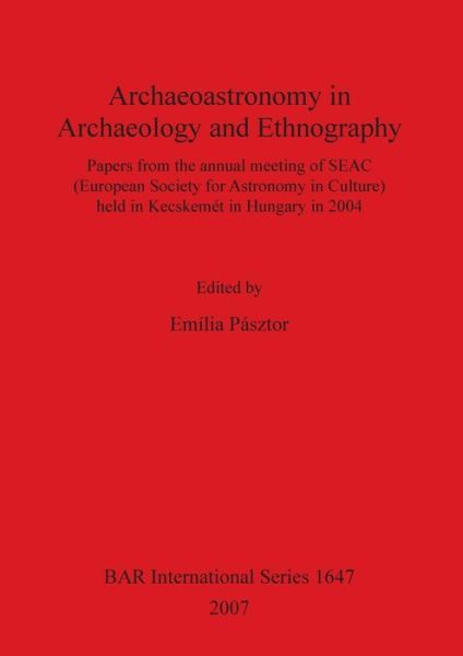 Cover for European Society for Astronomy in Culture. Meeting · Archaeoastronomy in archaeology and ethnography (Book) (2007)