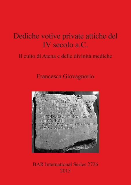 Cover for Francesca Giovagnorio · Dediche votive private attiche del IV secolo a.C. (Book) (2015)