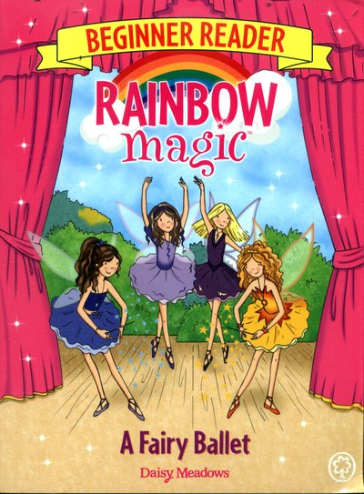 Cover for Daisy Meadows · Rainbow Magic Beginner Reader: A Fairy Ballet: Book 7 - Rainbow Magic Beginner Reader (Pocketbok) [Illustrated edition] (2017)