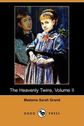 Cover for Madame Sarah Grand · The Heavenly Twins, Volume II (Dodo Press) (Paperback Book) (2008)