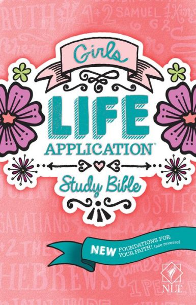 Cover for Tyndale NLT Girls Life Application Study Bible, Pink , NLT Bible with Over 800 Notes and Features, Foundations for Your Faith Sections (Hardcover Book) (2016)