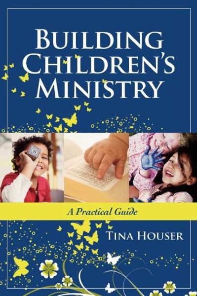 Cover for Tina Houser · Building Children's Ministry: a Practical Guide (Pocketbok) (2008)