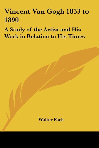 Cover for Walter Pach · Vincent Van Gogh 1853 to 1890: a Study of the Artist and His Work in Relation to His Times (Paperback Book) (2005)