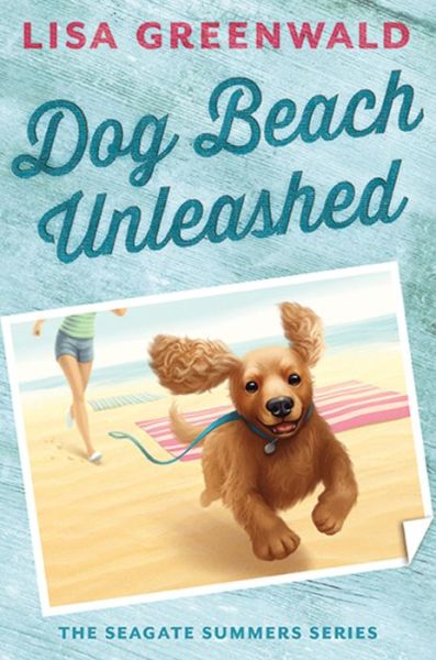 Cover for Lisa Greenwald · Dog Beach Unleashed: The Seagate Summers Book Two - Seagate Summers (Hardcover Book) (2015)