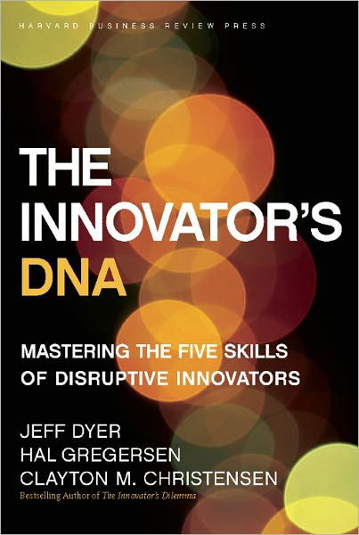 Cover for Jeff Dyer · The Innovator's DNA: Mastering the Five Skills of Disruptive Innovators (Inbunden Bok) (2011)