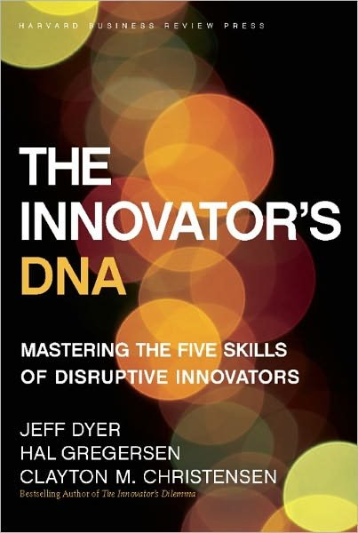 Cover for Jeff Dyer · The Innovator's DNA: Mastering the Five Skills of Disruptive Innovators (Hardcover Book) (2011)