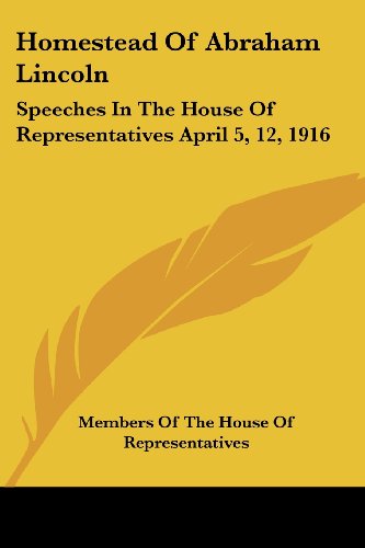 Cover for Members of the House of Representatives · Homestead of Abraham Lincoln: Speeches in the House of Representatives April 5, 12, 1916 (Paperback Book) (2006)