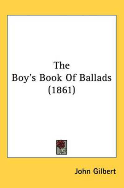 The Boy's Book of Ballads (1861) - John Gilbert - Livros - Kessinger Publishing - 9781437084818 - 1 de outubro de 2008