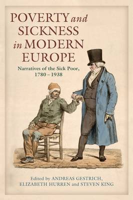 Cover for Steven King · Poverty and Sickness in Modern Europe: Narratives of the Sick Poor, 1780-1938 (Inbunden Bok) (2012)