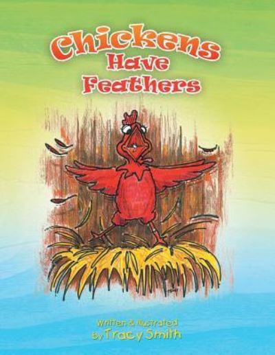 Cover for Tracy Smith · Chickens Have Feathers (Paperback Book) (2009)