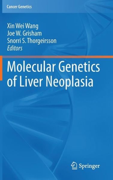 Cover for Xin Wei Wang · Molecular Genetics of Liver Neoplasia - Cancer Genetics (Innbunden bok) [2011 edition] (2010)