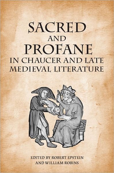 Cover for Robert Epstein · Sacred and Profane in Chaucer and Late Medieval Literature: Essays in Honour of John V. Fleming (Hardcover Book) (2010)