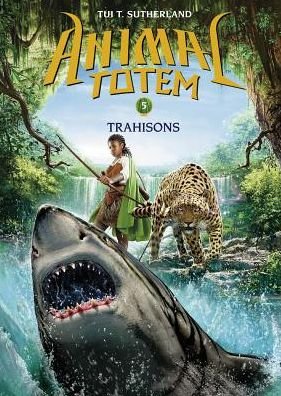 Animal Totem : N? 5 - Trahisons - Tui T. Sutherland - Libros - Scholastic - 9781443151818 - 1 de mayo de 2016