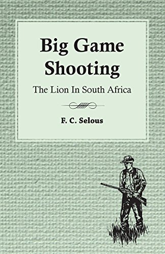 Cover for F. C. Selous · Big Game Shooting - the Lion in South Africa (Paperback Book) (2010)