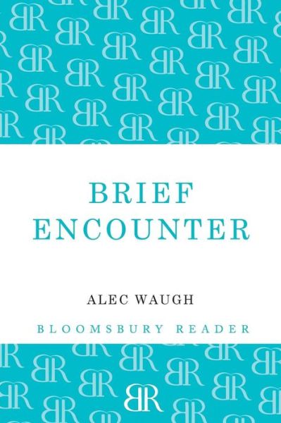 Brief Encounter - Alec Waugh - Livros - Bloomsbury Publishing PLC - 9781448200818 - 14 de agosto de 2012