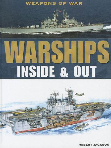 Cover for Robert Jackson · Warships: Inside &amp; out (Weapons of War (Rosen)) (Hardcover Book) (2011)