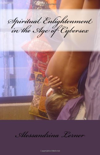 Alessandrina Lerner · Spiritual Enlightenment in the Age of Cybersex: Werd to the Wise (Paperback Bog) (2009)