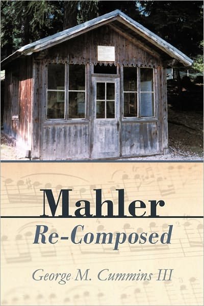 Cover for Cummins, George M, III · Mahler Re-composed (Pocketbok) (2011)