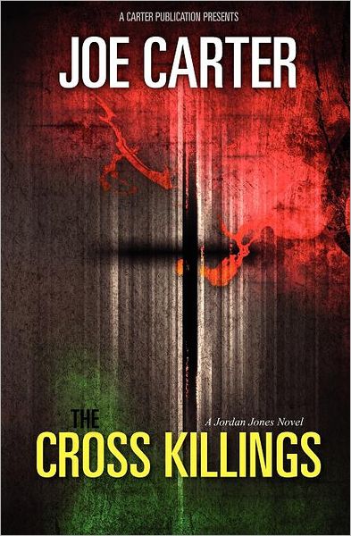 Cover for Joe Carter · The Cross Killings: a Jordan Jones Novel (Paperback Book) (2010)