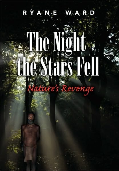 Cover for Ryane Ward · The Night the Stars Fell: Nature's Revenge (Hardcover bog) (2010)
