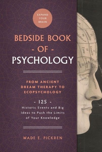 Cover for Wade E. Pickren · Bedside Book of Psychology: From Ancient Dream Therapy to Ecopsychology: 125 Historic Events and Big Ideas to Push the Limits of Your Knowledge - Bedside Books (Hardcover Book) (2021)
