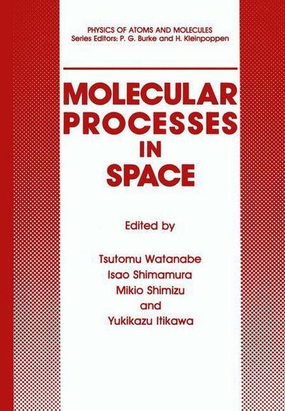 Cover for Tsutomu Watanabe · Molecular Processes in Space - Physics of Atoms and Molecules (Paperback Book) [1990 edition] (2011)
