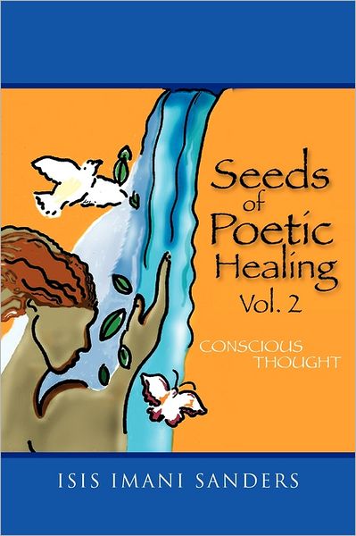 Cover for Isis Imani Sanders · Seeds of Poetic Healing Vol. 2: Conscious Thought (Paperback Book) (2011)