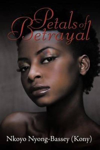 Cover for Nyong-bassey (Kony), Nkoyo · Petals of Betrayal (Paperback Bog) (2011)