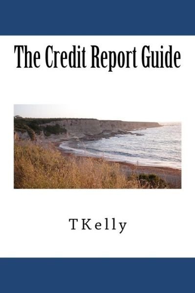 Cover for Tkelly · The Credit Report Guide (Paperback Bog) (2011)
