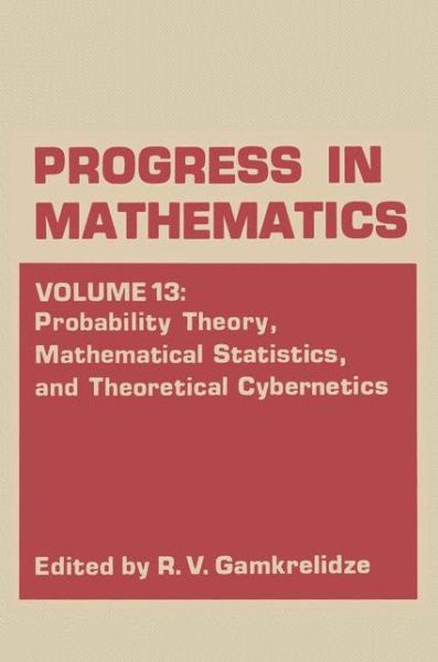 Cover for R. V. Gamkrelidze · Probability Theory, Mathematical Statistics, and Theoretical Cybernetics - Progress in Mathematics (Paperback Book) [Softcover reprint of the original 1st ed. 1972 edition] (2012)