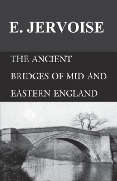Cover for E Jervoise · The Ancient Bridges of Mid and Eastern England (Pocketbok) (2016)
