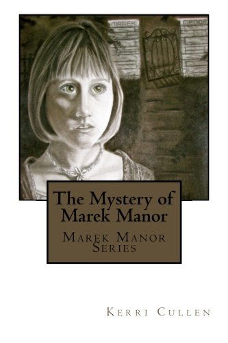 Cover for Kerri Cullen · The Mystery of Marek Manor (Volume 1) (Paperback Book) (2012)