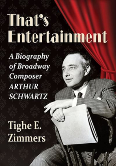 Cover for Tighe E. Zimmers · That's Entertainment: A Biography of Broadway Composer Arthur Schwartz (Paperback Book) (2021)