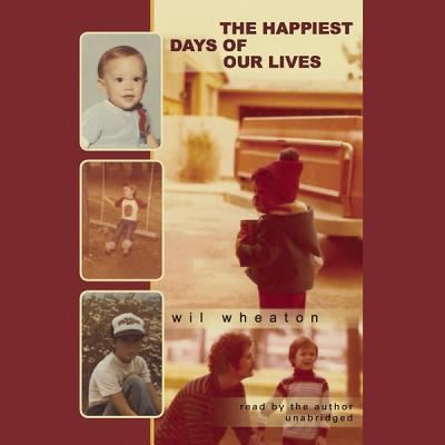 Cover for Wil Wheaton · The Happiest Days of Our Lives (CD) (2014)