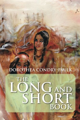 Cover for Dorothea Condry-paulk · The Long and Short Book (Paperback Book) (2013)