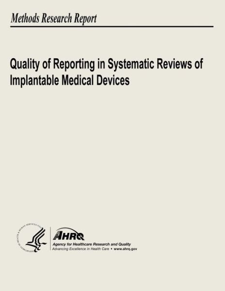 Cover for U S Department of Heal Human Services · Quality of Reporting in Systematic Reviews of Implantable Medical Devices (Paperback Book) (2013)