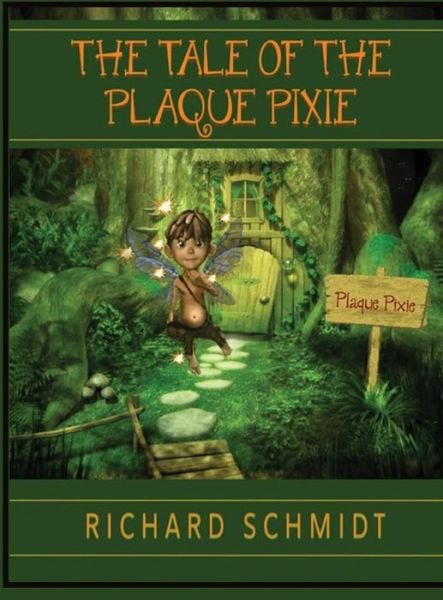 Cover for Richard Schmidt · The Tale of the Plaque Pixie (Hardcover Book) (2013)