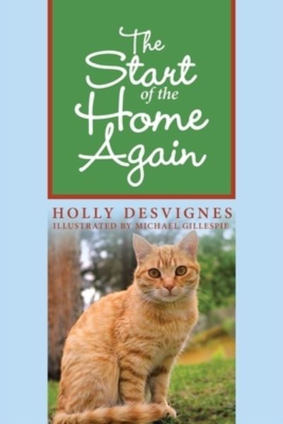 The Start of the Home Again - Holly Desvignes - Books - Liferich - 9781489733818 - February 10, 2021