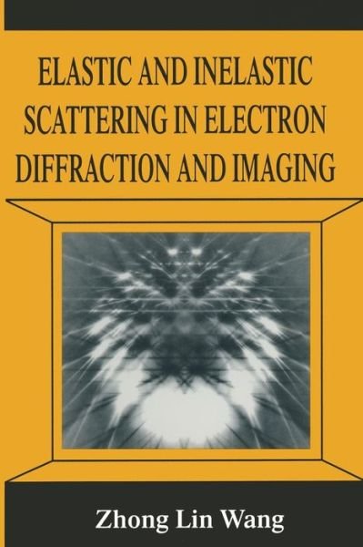 Cover for Zhong-lin Wang · Elastic and Inelastic Scattering in Electron Diffraction and Imaging (Pocketbok) [Softcover reprint of the original 1st ed. 1995 edition] (2013)