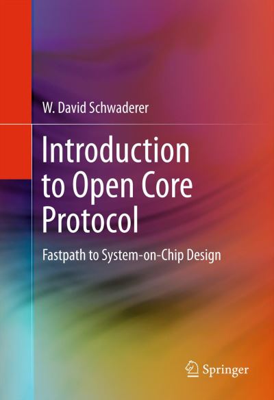 Cover for W David Schwaderer · Introduction to Open Core Protocol: Fastpath to System-on-Chip Design (Paperback Book) [2012 edition] (2014)