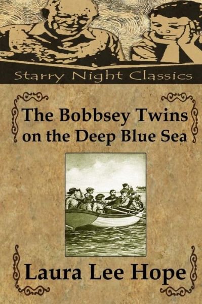 The Bobbsey Twins on the Deep Blue Sea - Laura Lee Hope - Books - Createspace - 9781490425818 - June 12, 2013