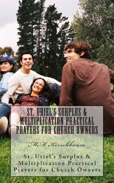 Cover for M M Kirschbaum · St. Uriel's Surplus &amp; Multiplication Practical Prayers for Church Owners (Paperback Book) (2014)